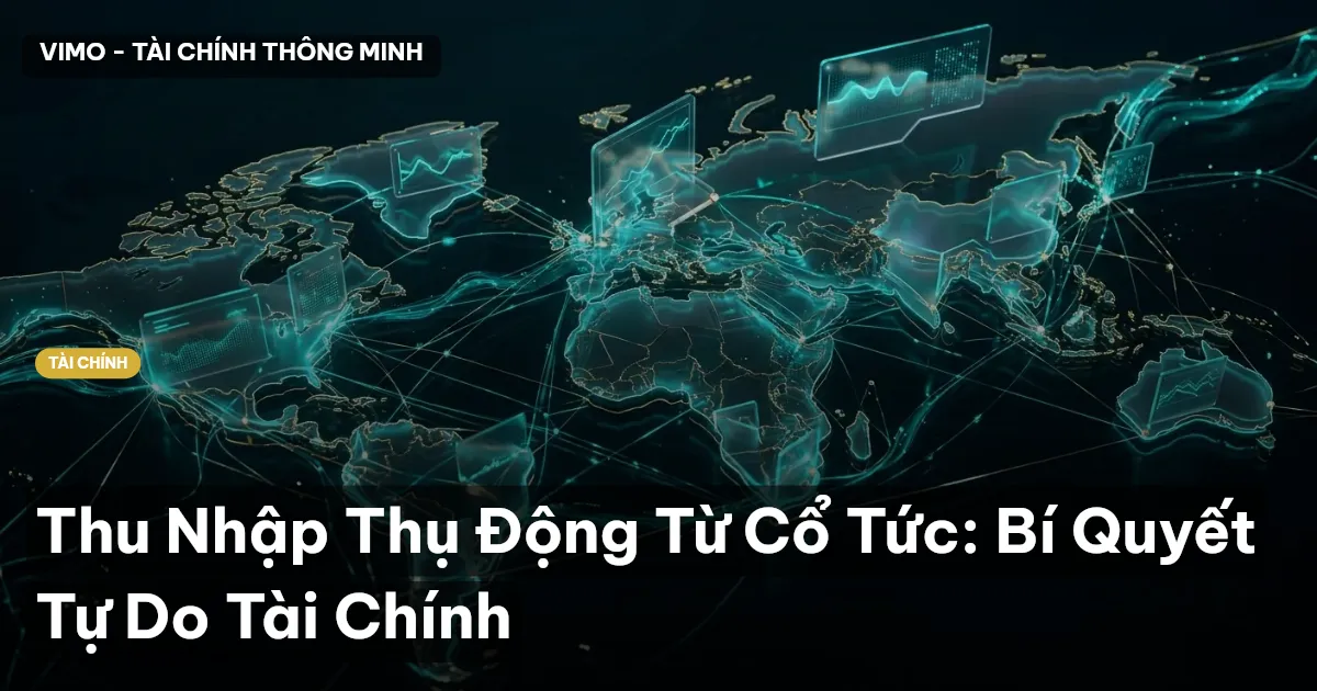 Thu Nhập Thụ Động Từ Cổ Tức: Bí Quyết Tự Do Tài Chính