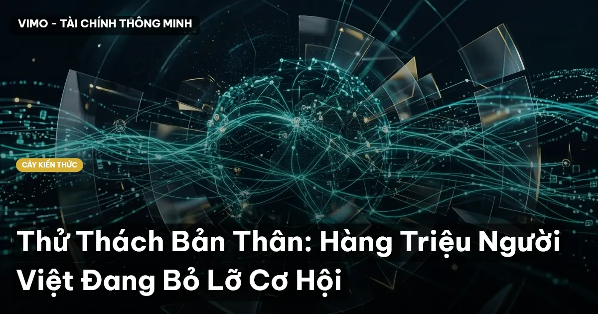 Thử Thách Bản Thân: Hàng Triệu Người Việt Đang Bỏ Lỡ Cơ Hội