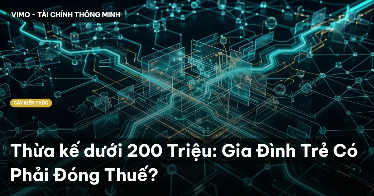 Thừa kế dưới 200 Triệu: Gia Đình Trẻ Có Phải Đóng Thuế?