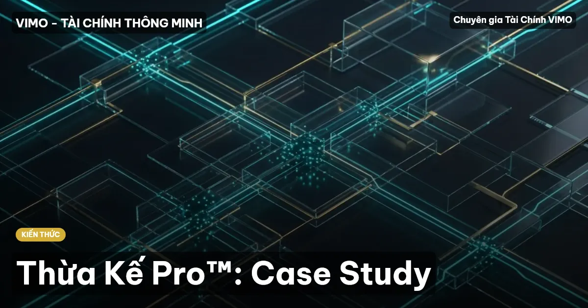 Thừa Kế Pro™: Case Study