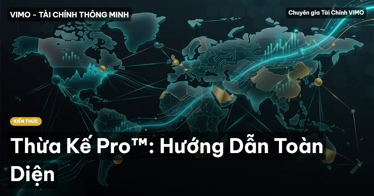 Thừa Kế Pro™: Hướng Dẫn Toàn Diện