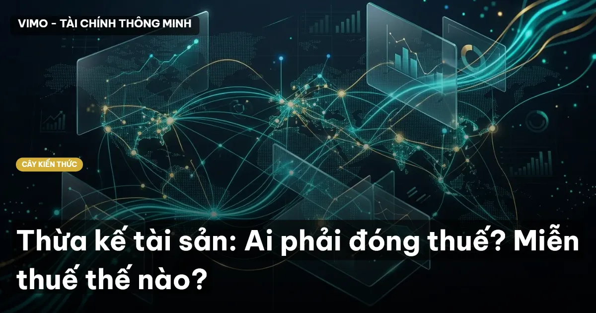 Thừa kế tài sản: Ai phải đóng thuế? Miễn thuế thế nào?