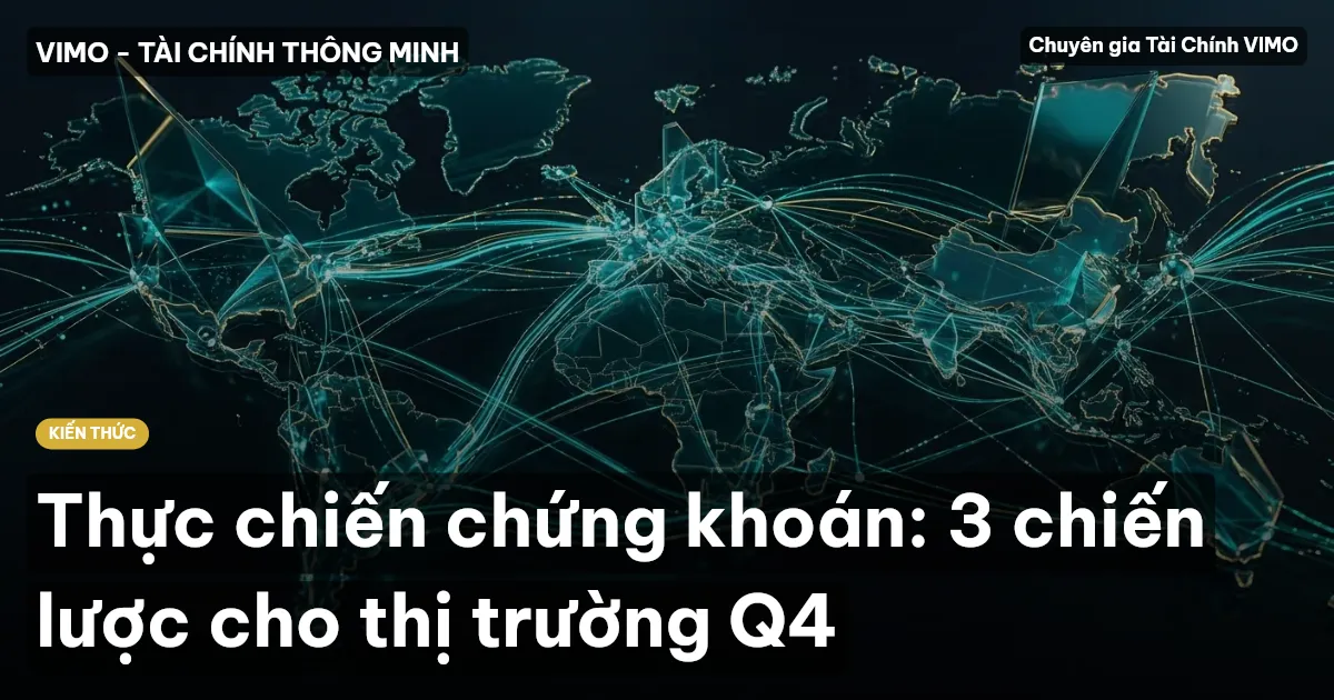 Thực chiến chứng khoán: 3 chiến lược cho thị trường Q4