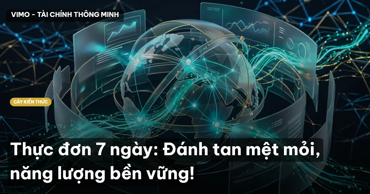 Thực đơn 7 ngày: Đánh tan mệt mỏi, năng lượng bền vững!
