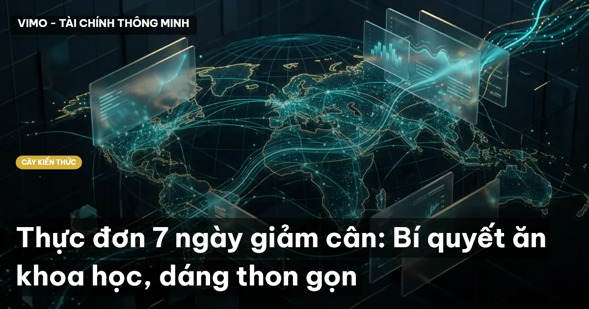Thực đơn 7 ngày giảm cân: Bí quyết ăn khoa học, dáng thon gọn