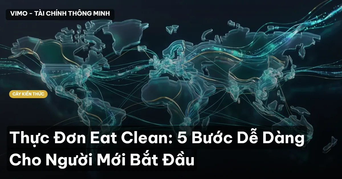 Thực Đơn Eat Clean: 5 Bước Dễ Dàng Cho Người Mới Bắt Đầu