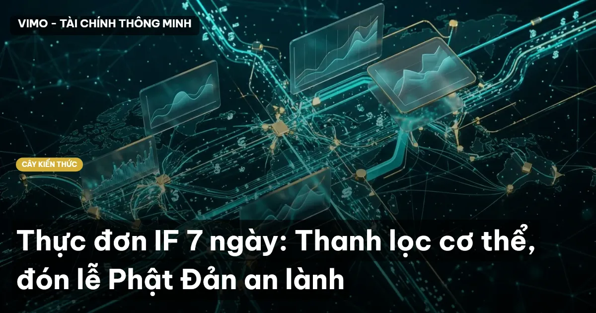 Thực đơn IF 7 ngày: Thanh lọc cơ thể, đón lễ Phật Đản an lành