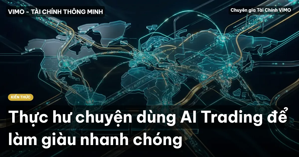 Thực hư chuyện dùng AI Trading để làm giàu nhanh chóng