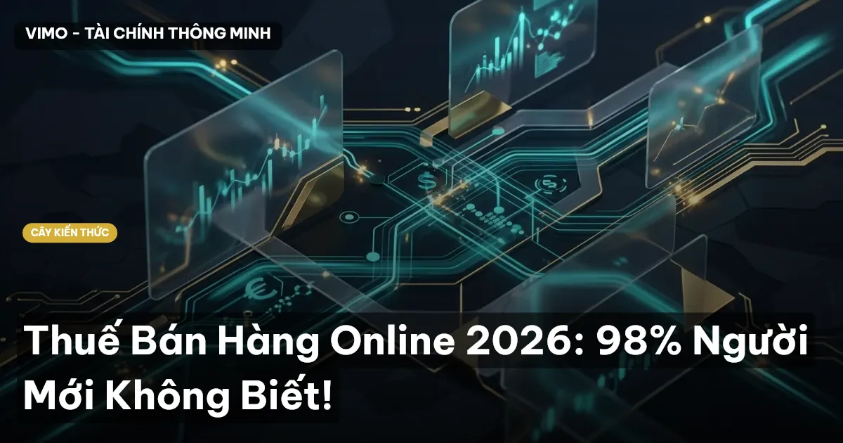 Thuế Bán Hàng Online 2026: 98% Người Mới Không Biết!