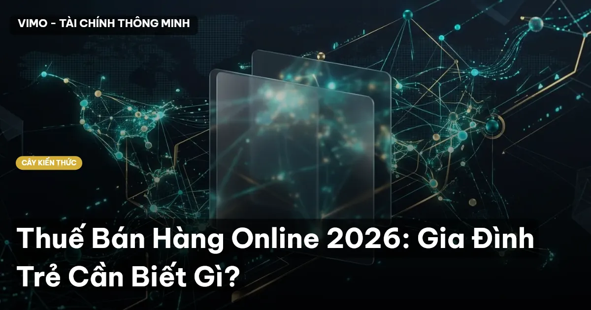Thuế Bán Hàng Online 2026: Gia Đình Trẻ Cần Biết Gì?