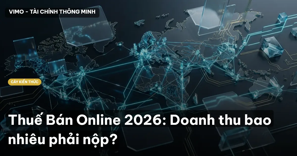 Thuế Bán Online 2026: Doanh thu bao nhiêu phải nộp?