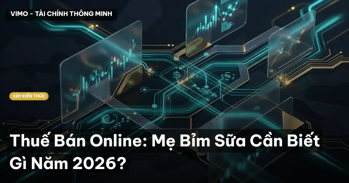 Thuế Bán Online: Mẹ Bỉm Sữa Cần Biết Gì Năm 2026?
