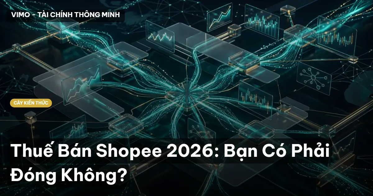 Thuế Bán Shopee 2026: Bạn Có Phải Đóng Không?
