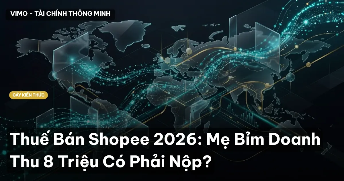 Thuế Bán Shopee 2026: Mẹ Bỉm Doanh Thu 8 Triệu Có Phải Nộp?