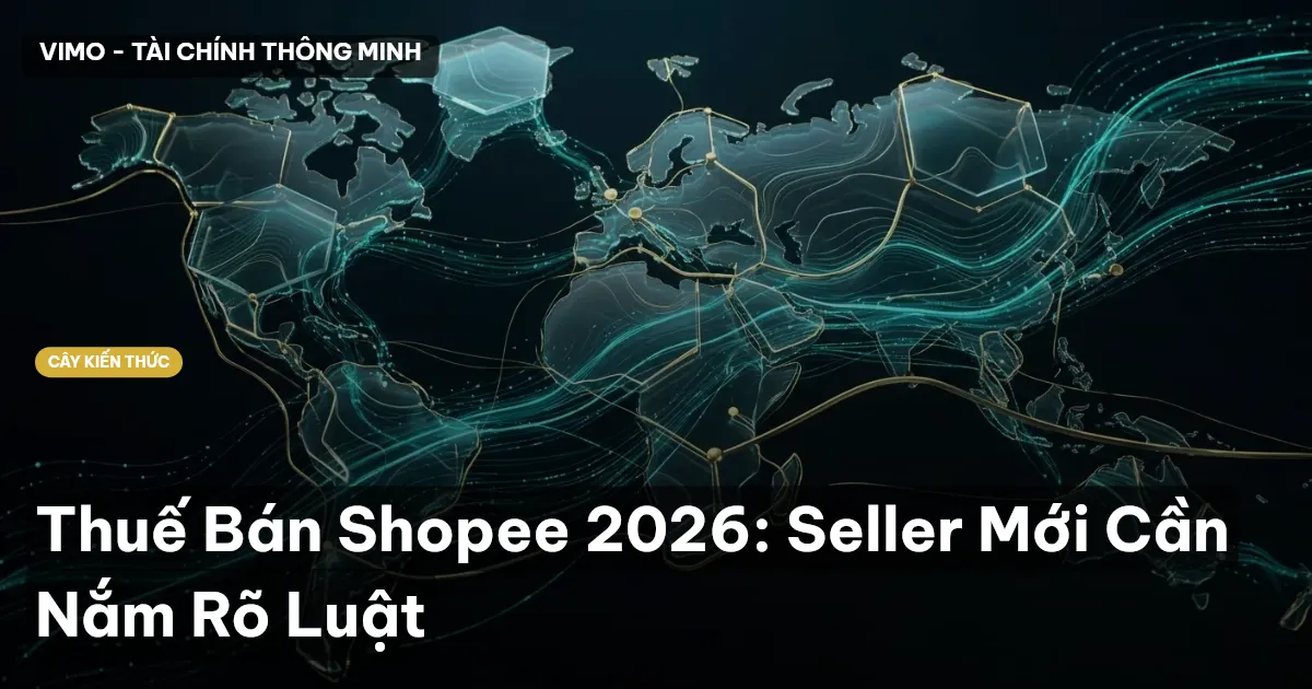 Thuế Bán Shopee 2026: Seller Mới Cần Nắm Rõ Luật
