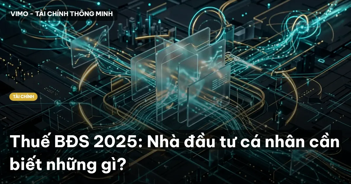 Thuế BĐS 2025: Nhà đầu tư cá nhân cần biết những gì?