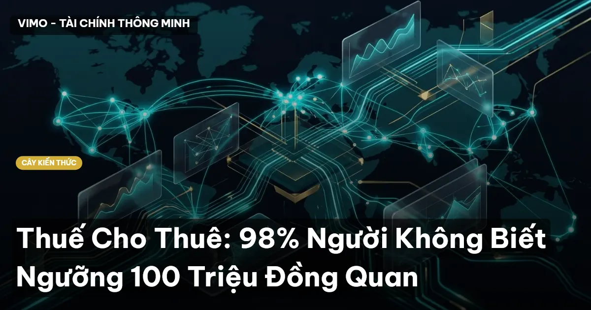 Thuế Cho Thuê: 98% Người Không Biết Ngưỡng 100 Triệu Đồng Quan