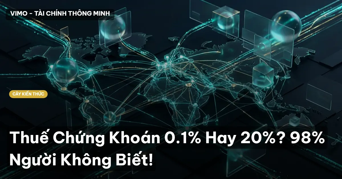 Thuế Chứng Khoán 0.1% Hay 20%? 98% Người Không Biết!