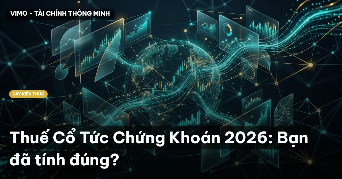 Thuế Cổ Tức Chứng Khoán 2026: Bạn đã tính đúng?
