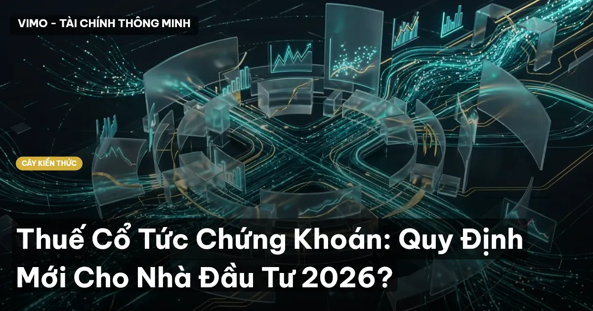 Thuế Cổ Tức Chứng Khoán: Quy Định Mới Cho Nhà Đầu Tư 2026?