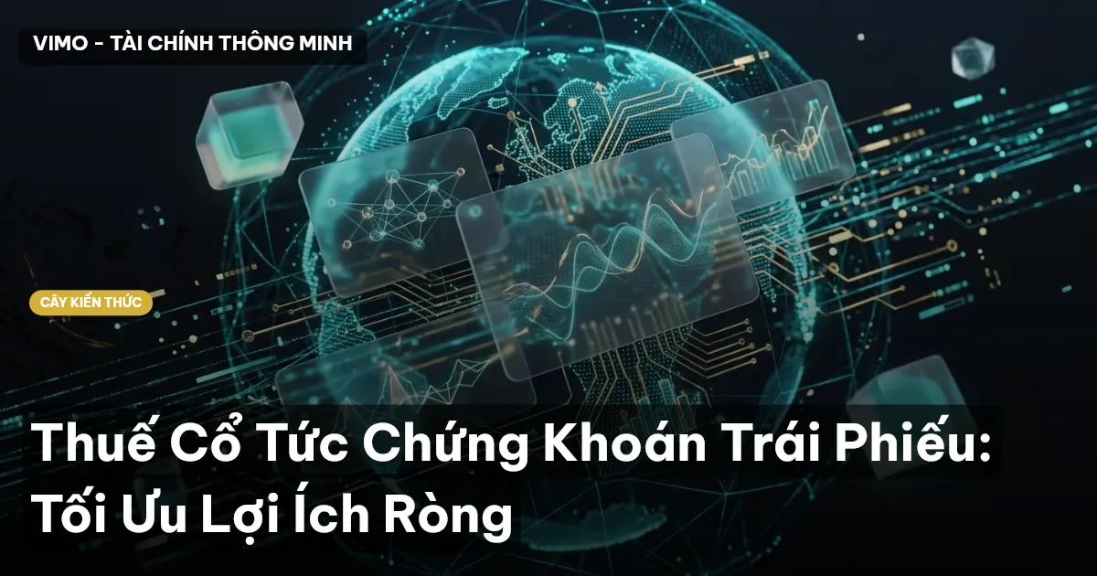 Thuế Cổ Tức Chứng Khoán Trái Phiếu: Tối Ưu Lợi Ích Ròng