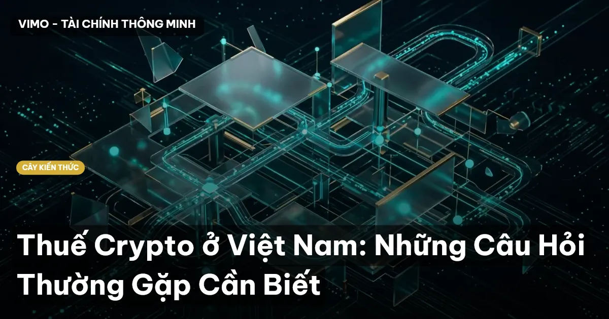 Thuế Crypto ở Việt Nam: Những Câu Hỏi Thường Gặp Cần Biết