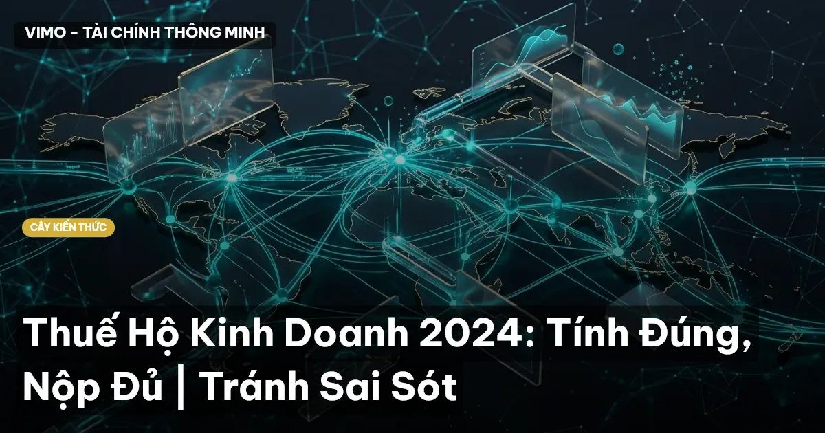 Thuế Hộ Kinh Doanh 2024: Tính Đúng, Nộp Đủ | Tránh Sai Sót