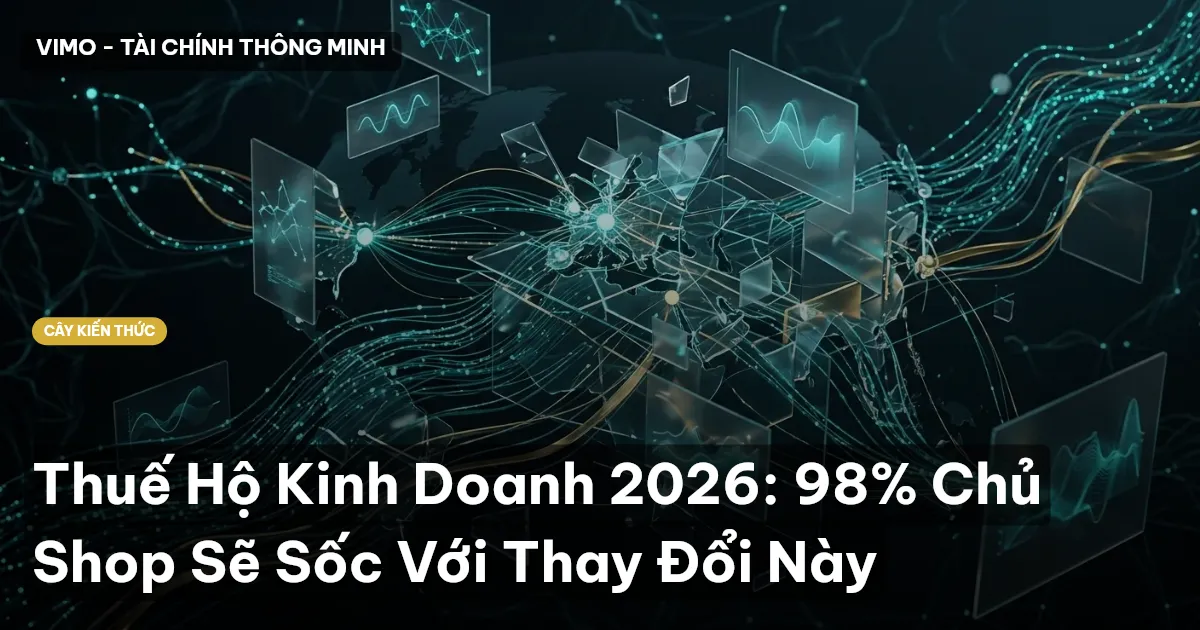 Thuế Hộ Kinh Doanh 2026: 98% Chủ Shop Sẽ Sốc Với Thay Đổi Này