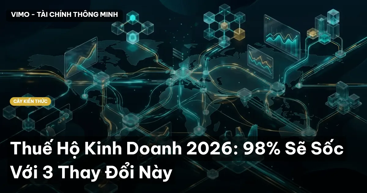Thuế Hộ Kinh Doanh 2026: 98% Sẽ Sốc Với 3 Thay Đổi Này