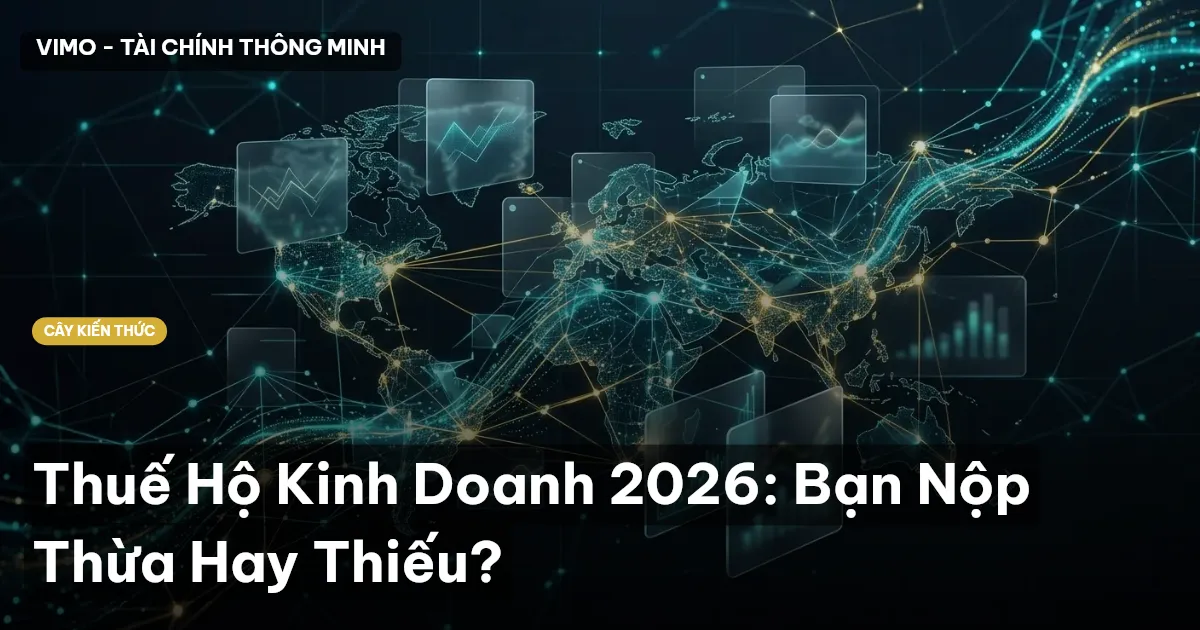 Thuế Hộ Kinh Doanh 2026: Bạn Nộp Thừa Hay Thiếu?