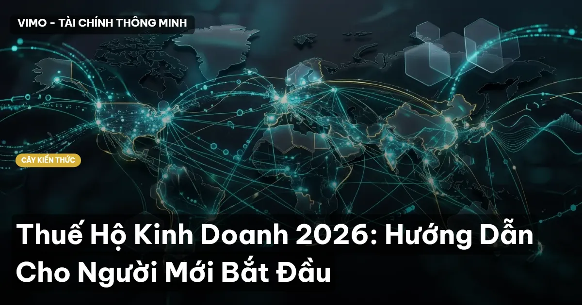 Thuế Hộ Kinh Doanh 2026: Hướng Dẫn Cho Người Mới Bắt Đầu