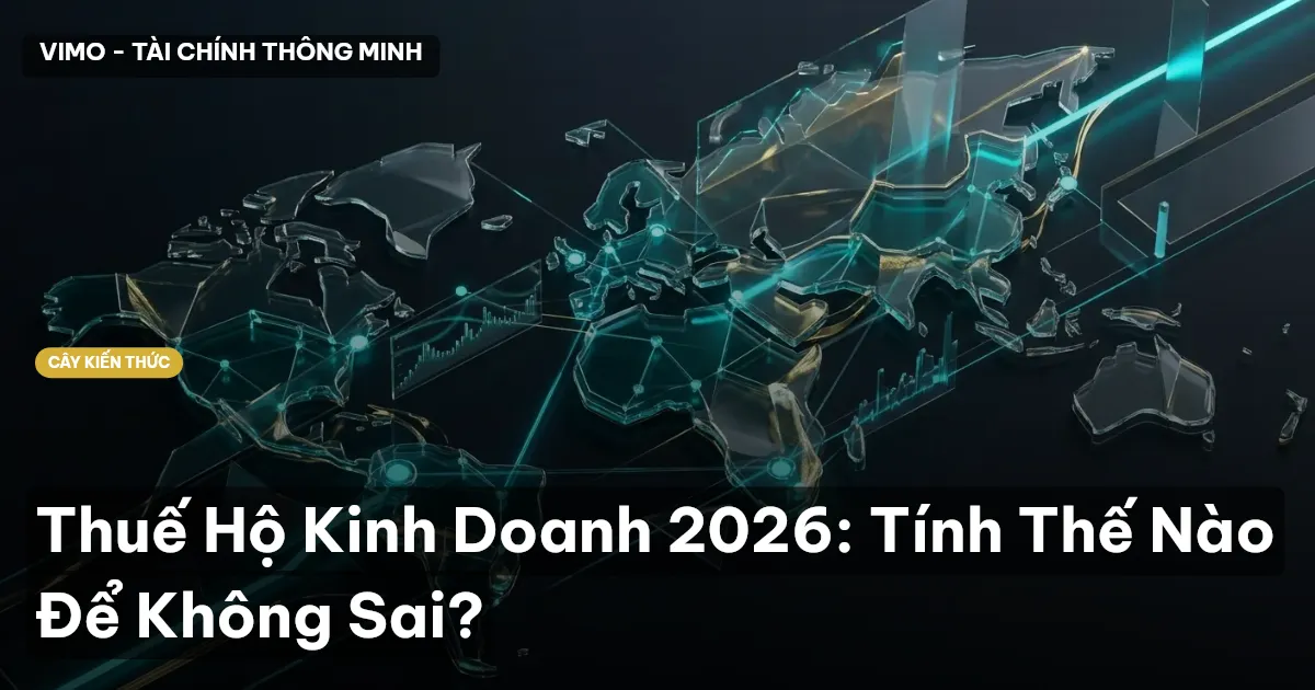 Thuế Hộ Kinh Doanh 2026: Tính Thế Nào Để Không Sai?