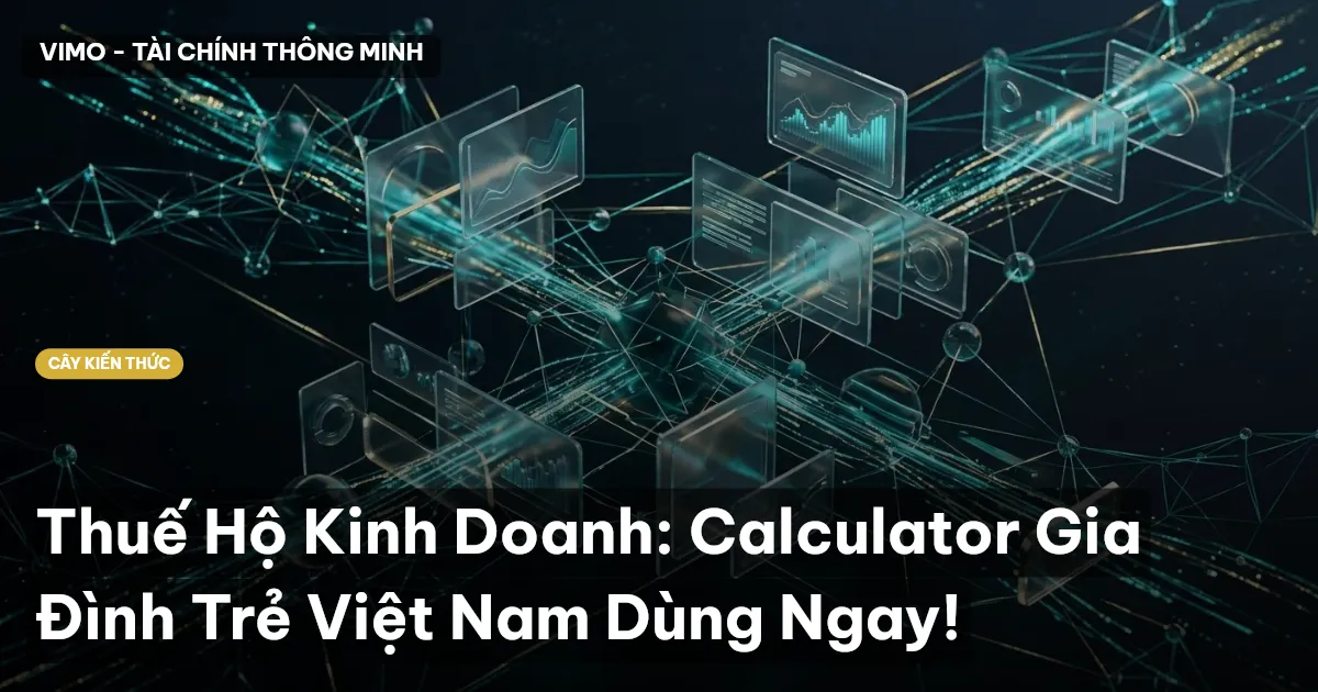 Thuế Hộ Kinh Doanh: Calculator Gia Đình Trẻ Việt Nam Dùng Ngay!