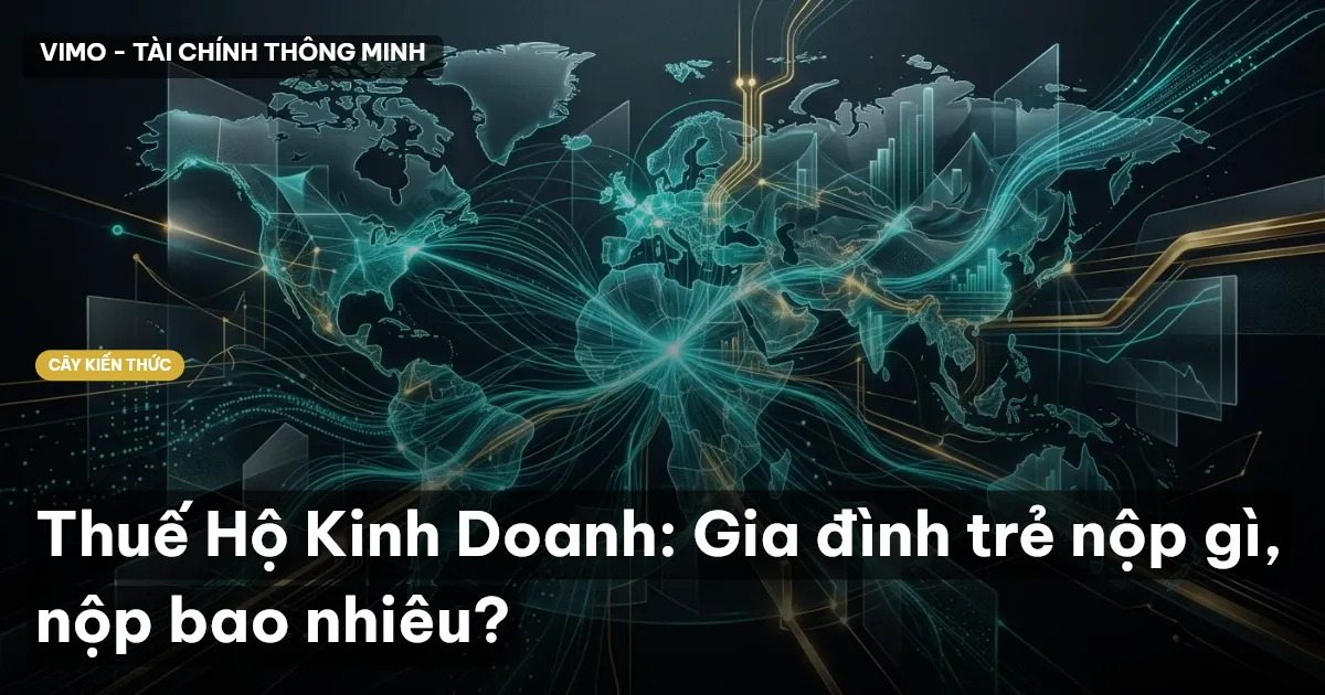 Thuế Hộ Kinh Doanh: Gia đình trẻ nộp gì, nộp bao nhiêu?