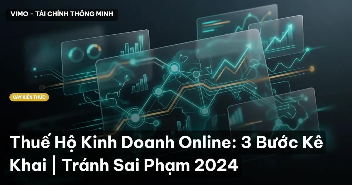 Thuế Hộ Kinh Doanh Online: 3 Bước Kê Khai | Tránh Sai Phạm 2024