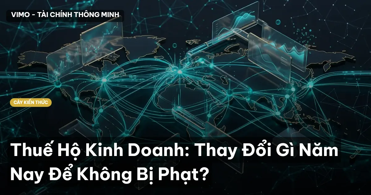 Thuế Hộ Kinh Doanh: Thay Đổi Gì Năm Nay Để Không Bị Phạt?