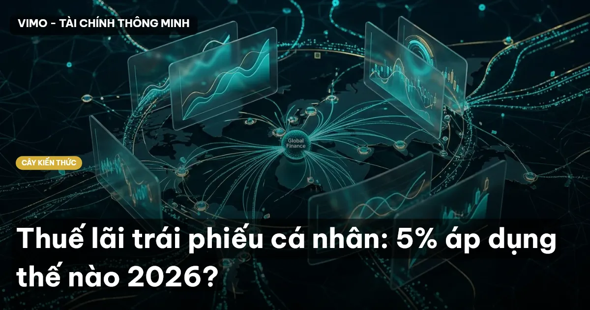 Thuế lãi trái phiếu cá nhân: 5% áp dụng thế nào 2026?