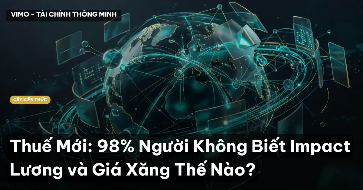 Thuế Mới: 98% Người Không Biết Impact Lương và Giá Xăng Thế Nào?
