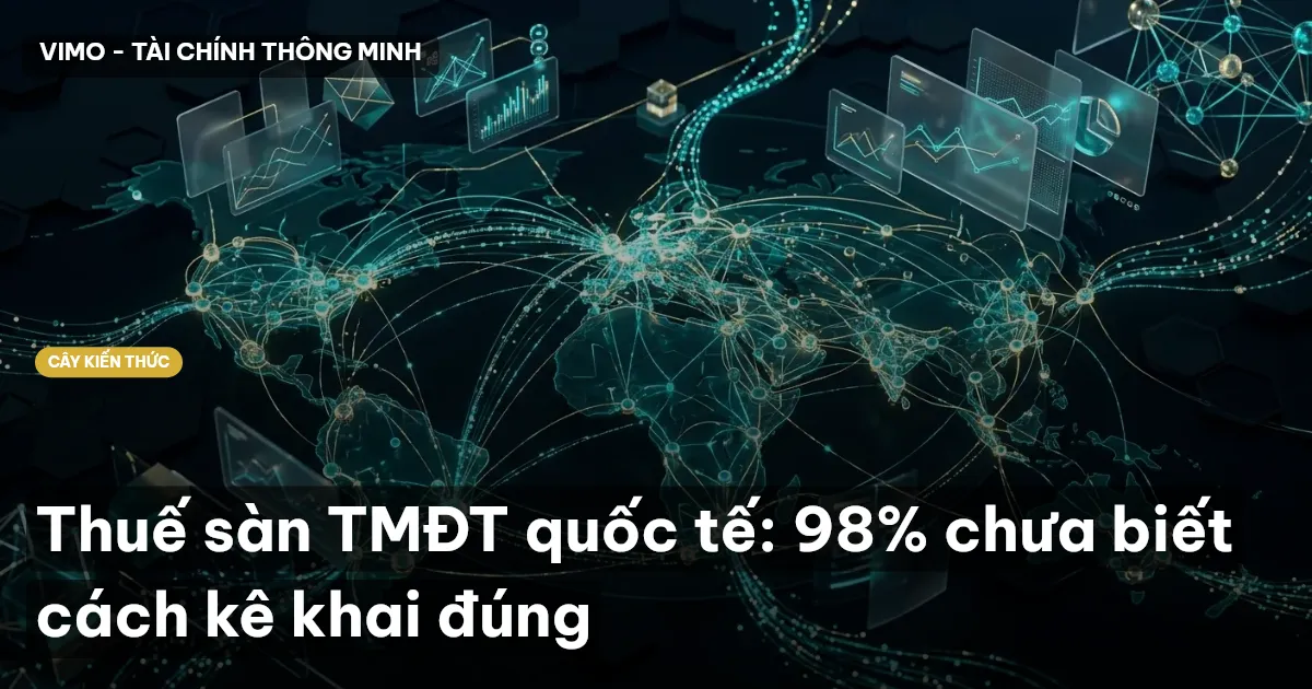 Thuế sàn TMĐT quốc tế: 98% chưa biết cách kê khai đúng