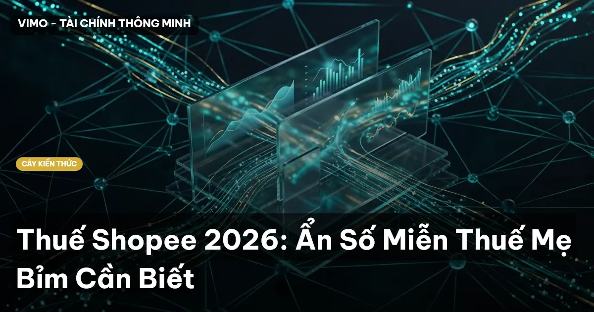 Thuế Shopee 2026: Ẩn Số Miễn Thuế Mẹ Bỉm Cần Biết