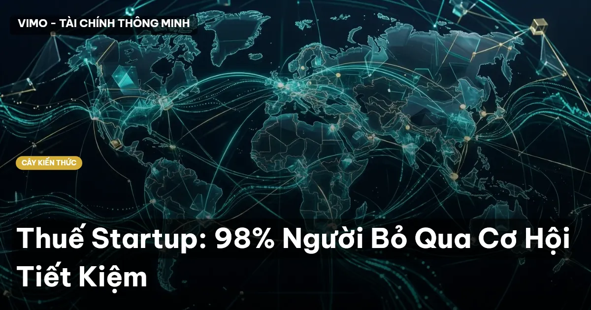 Thuế Startup: 98% Người Bỏ Qua Cơ Hội Tiết Kiệm