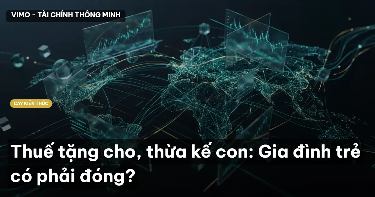 Thuế tặng cho, thừa kế con: Gia đình trẻ có phải đóng?