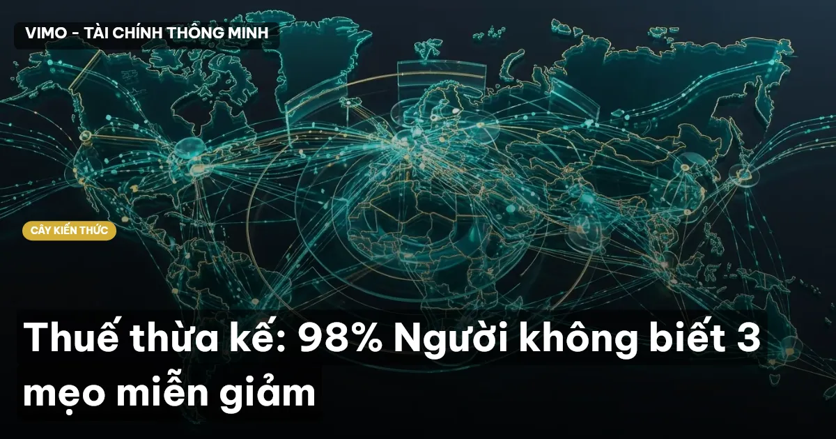 Thuế thừa kế: 98% Người không biết 3 mẹo miễn giảm