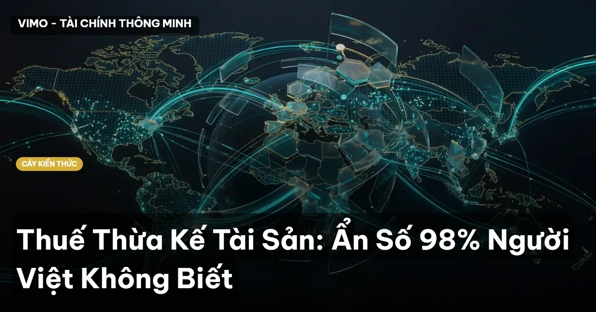 Thuế Thừa Kế Tài Sản: Ẩn Số 98% Người Việt Không Biết