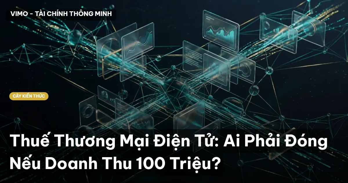Thuế Thương Mại Điện Tử: Ai Phải Đóng Nếu Doanh Thu 100 Triệu?