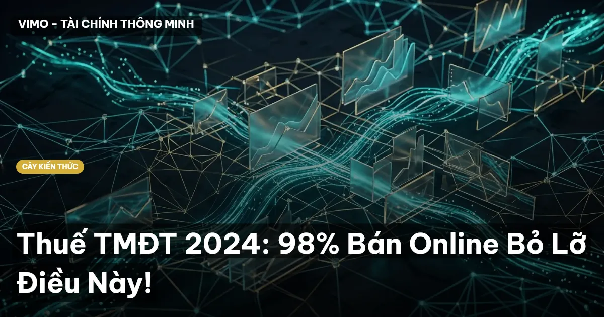 Thuế TMĐT 2024: 98% Bán Online Bỏ Lỡ Điều Này!