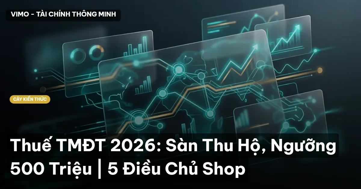 Thuế TMĐT 2026: Sàn Thu Hộ, Ngưỡng 500 Triệu | 5 Điều Chủ Shop
