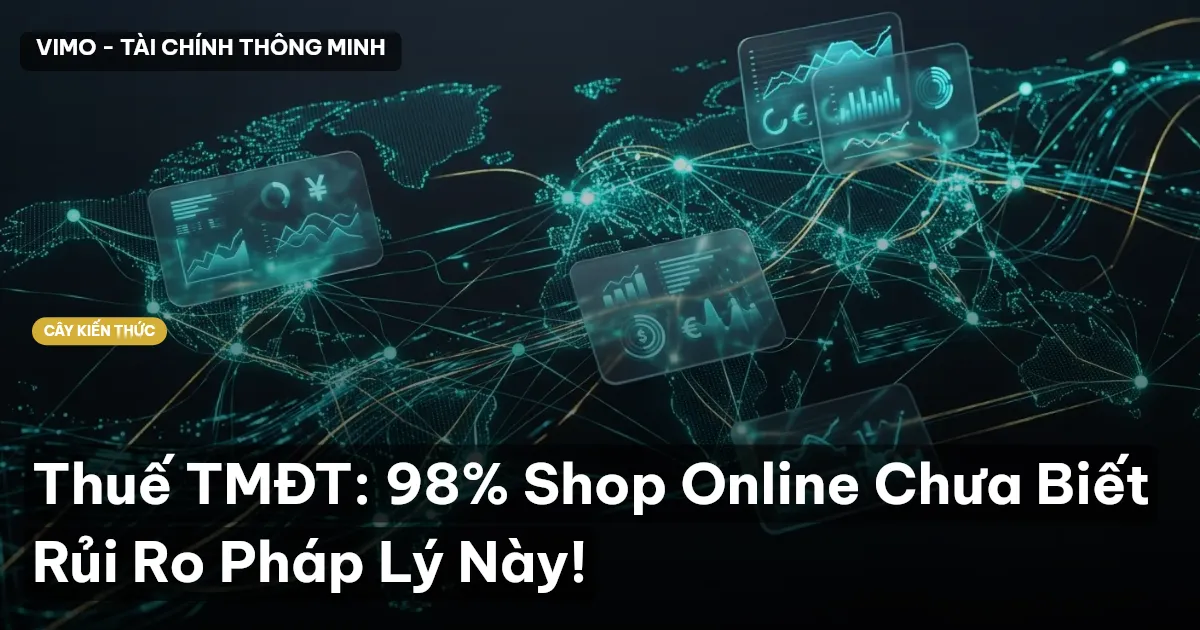 Thuế TMĐT: 98% Shop Online Chưa Biết Rủi Ro Pháp Lý Này!