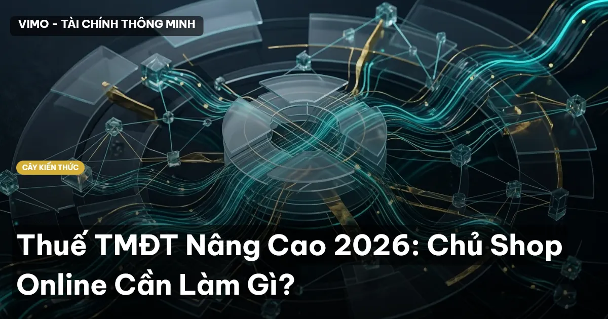 Thuế TMĐT Nâng Cao 2026: Chủ Shop Online Cần Làm Gì?