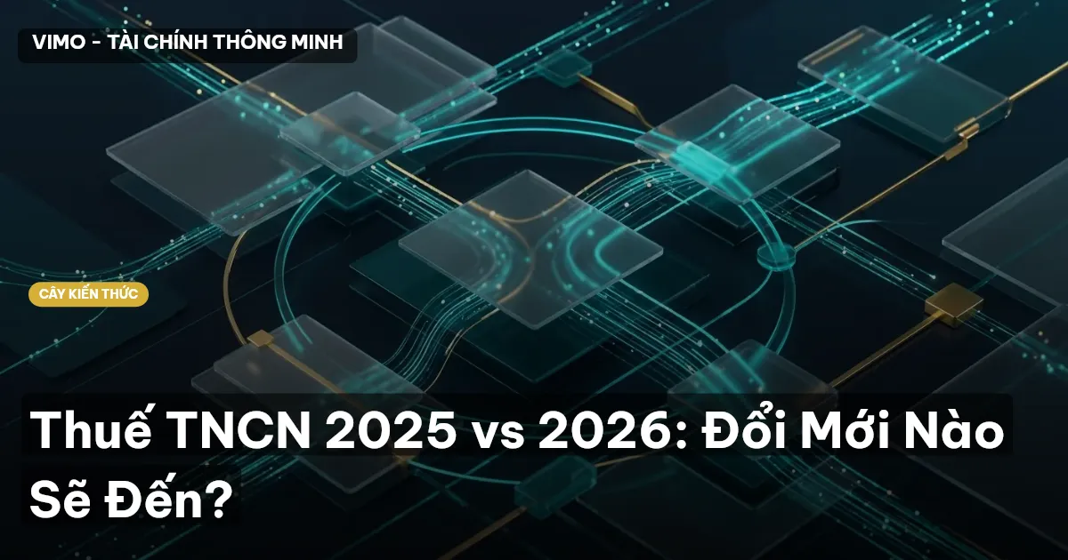Thuế TNCN 2025 vs 2026: Đổi Mới Nào Sẽ Đến?